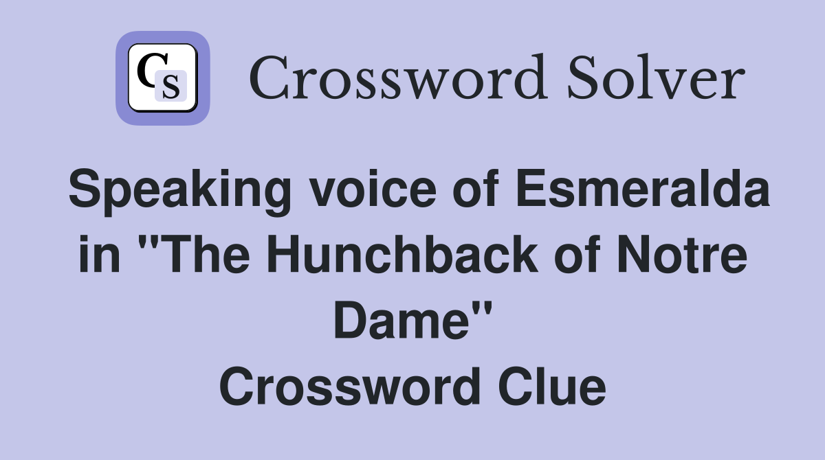 Speaking voice of Esmeralda in "The Hunchback of Notre Dame